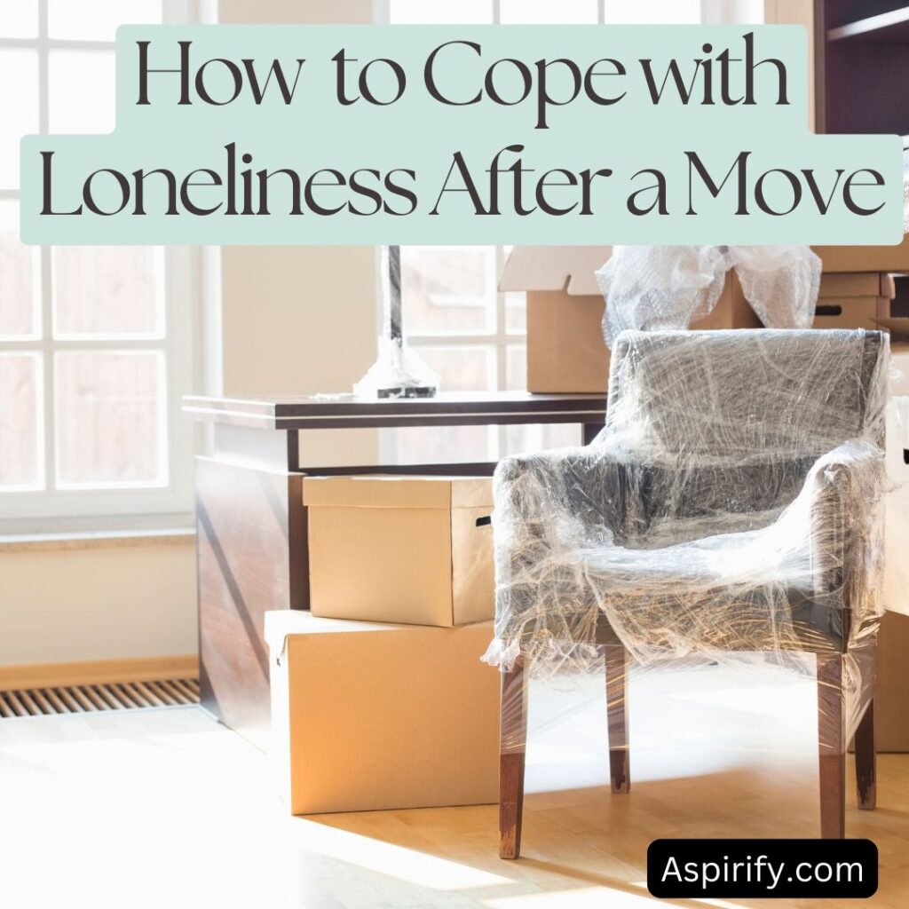 how to cope with loneliness after a move